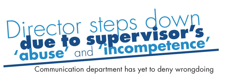 Director steps down due to supervisor's 'abuse' and 'incompetence'